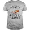 Never underestimate an old lady who loves reading and was born in december coffee shirt