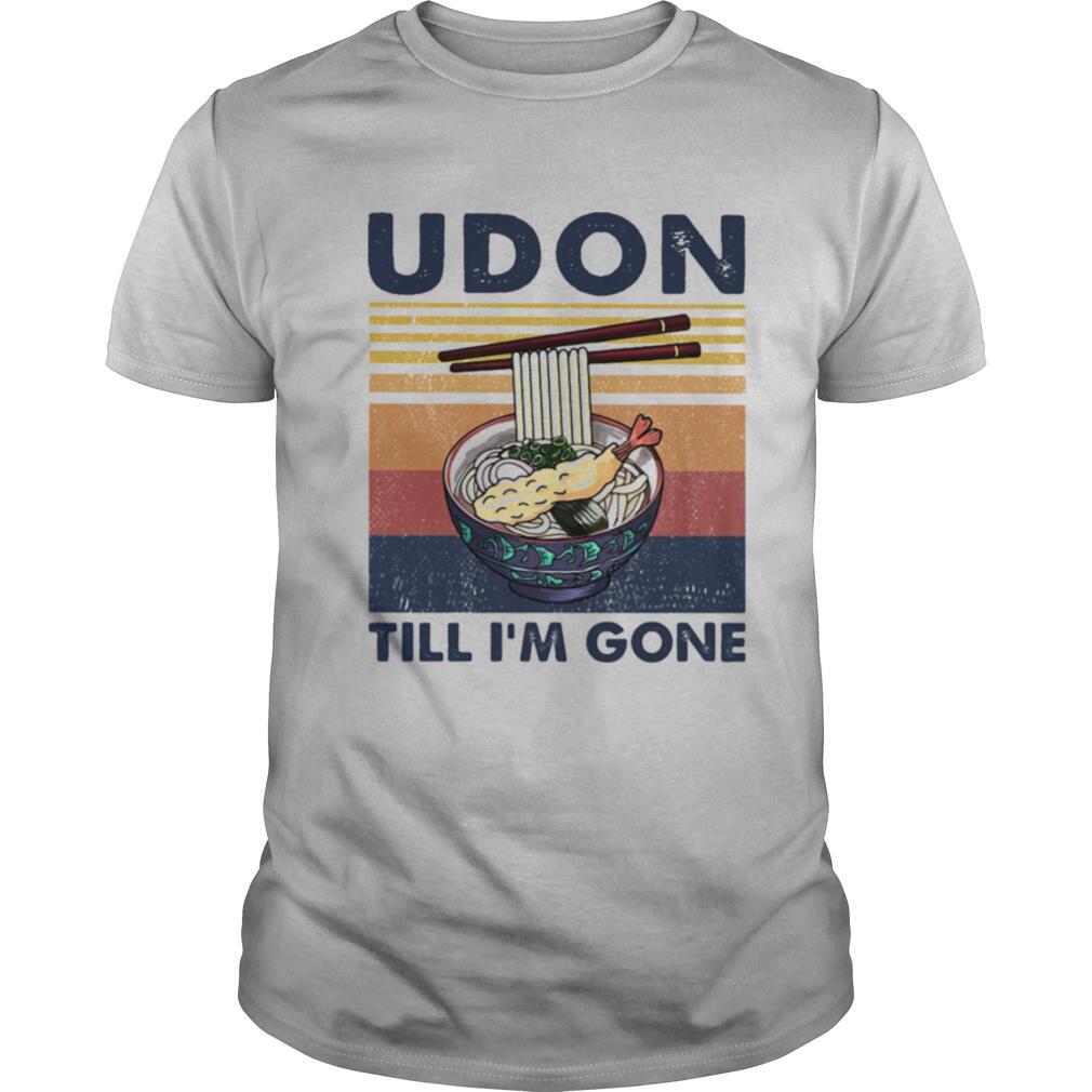 Noodle udon till I’m gone vintage retro shirt
