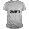 Omwtfyb shirt