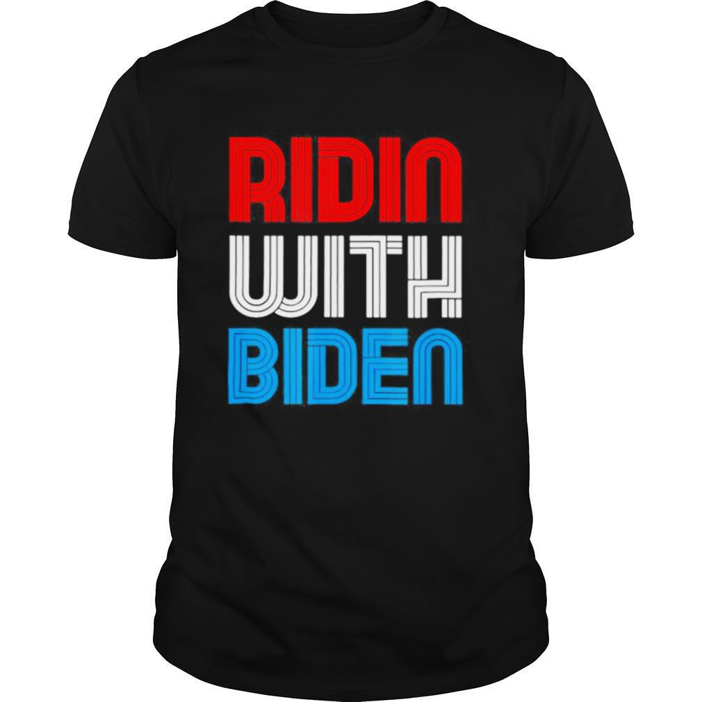 Ridin with Biden 2020 shirt