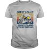 SORRY I CAN’T I HAVE PLANS WITH MY DIRT BIKE VINTAGE RETRO shirt