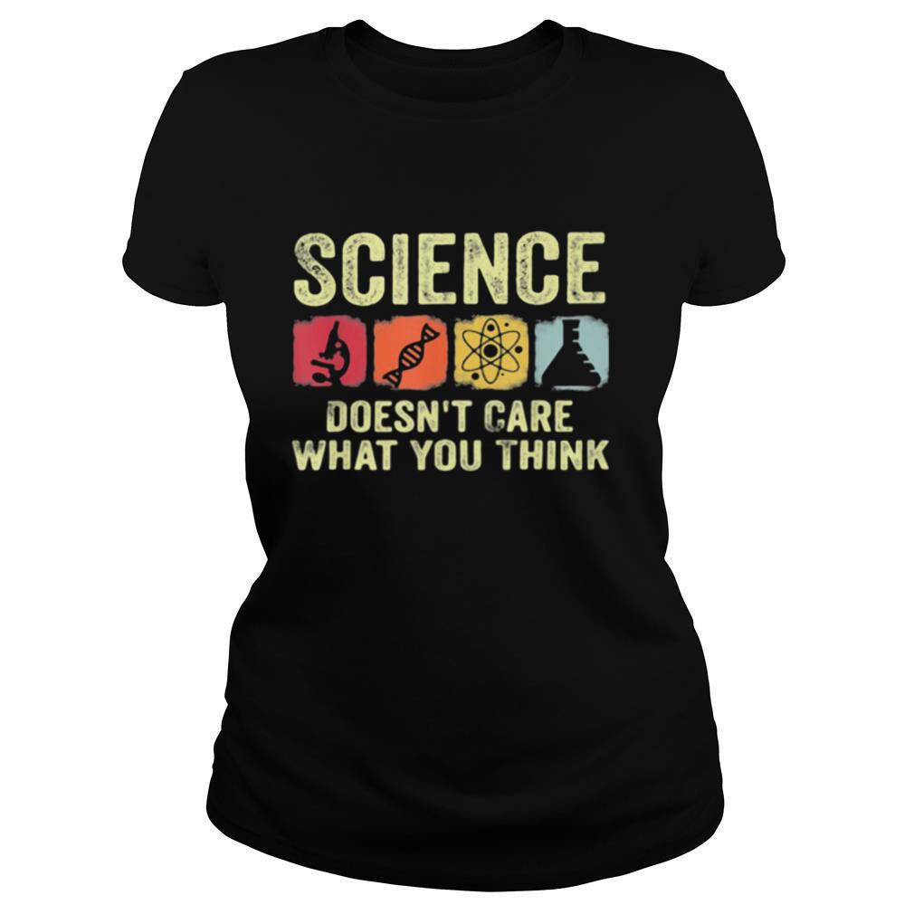 Science doesn’t care what you think shirt