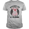 September Girl Im Not Getting Old Im Just Becoming A Classic Vintage Retro shirt