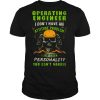 Skull Operating Engineer I Dont Have An Attitude Problem I Just Have A Personality You Cant Handle shirt