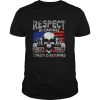 Skull motor respect is earned honesty is appreciated trust is gained loyalty is returned shirt