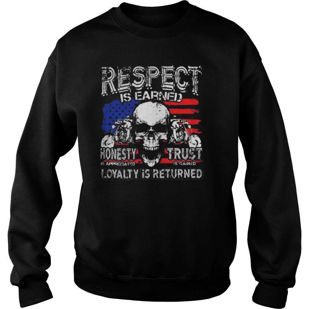 Skull motor respect is earned honesty is appreciated trust is gained loyalty is returned shirt