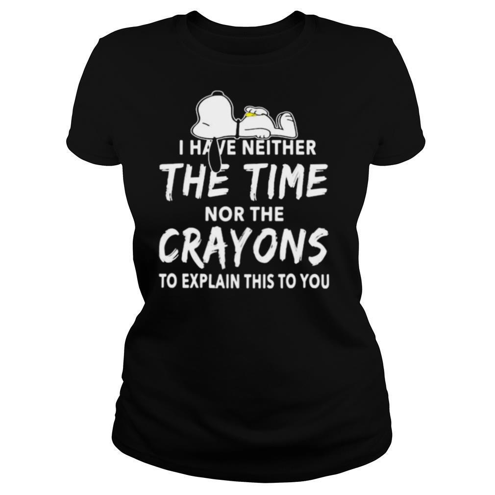 Snoopy i have neither the time nor the crayons to explain this to you shirt