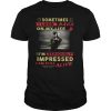 Sometimes I Look Back On My Life And I’m Seriously Impressed shirt