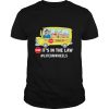 Stop School Bus Stop Its In The Law Lifeonwheels shirt