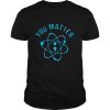 Suicide Prevention Awareness You Matter Colorful shirt