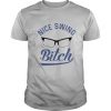Swing Glasses Bitch shirt