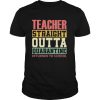 Teacher Straight Outta Quarantine Returned To School shirt
