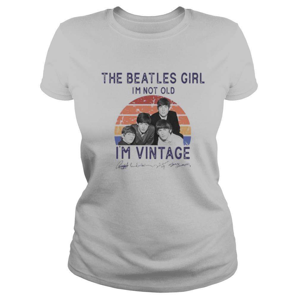 The Beatles Girl I’m Not Old I’m Vintage shirt