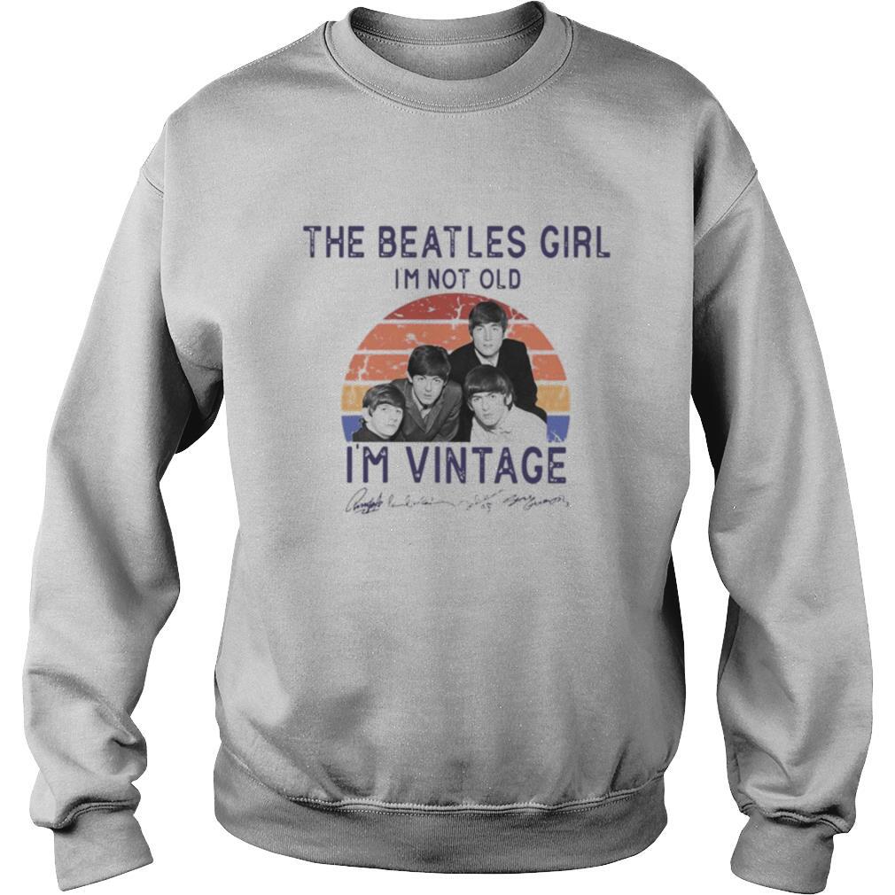 The Beatles Girl I’m Not Old I’m Vintage shirt