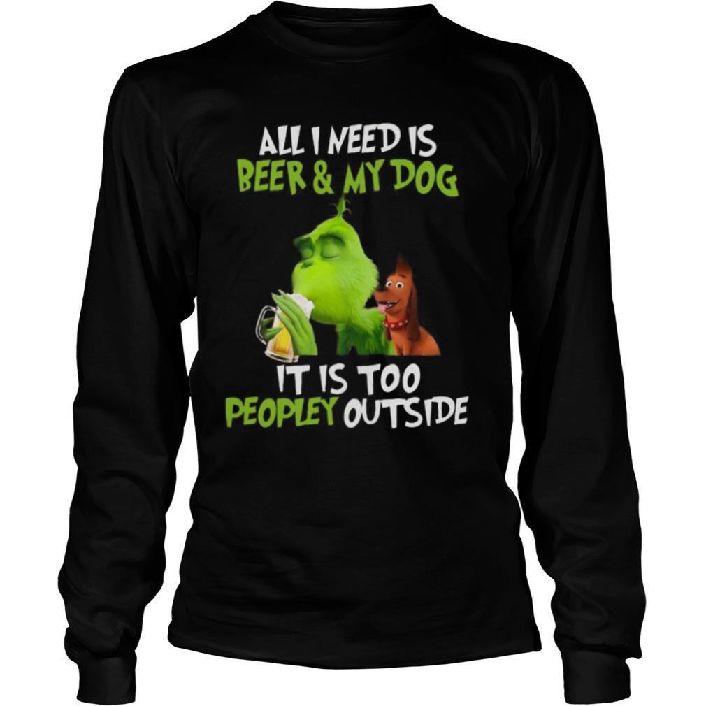 The Green All I Need Is Beer And My Dog It’s Too Peopley Outside shirt