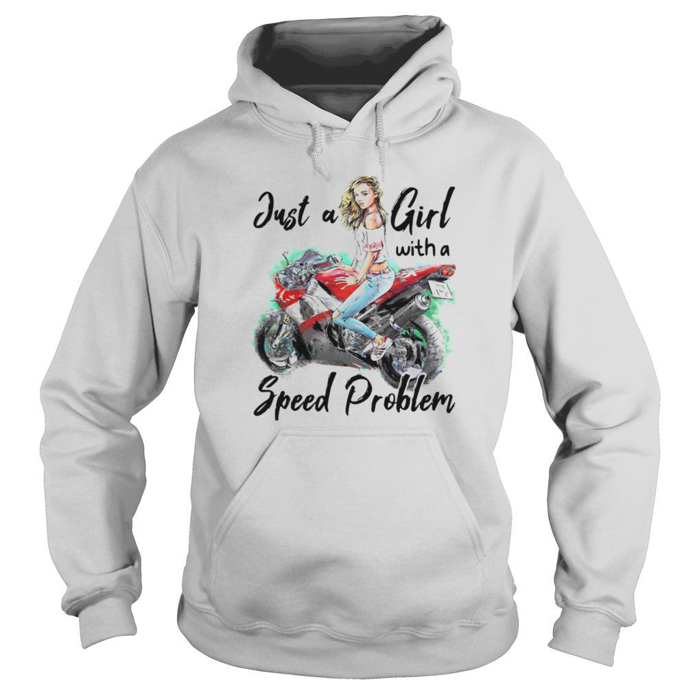 The Just A Girl With A Speed Problem shirt