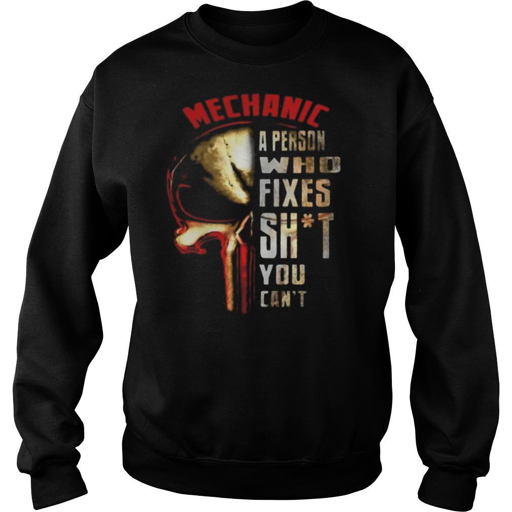 The Punisher Skull Mechanic A Person Who Fixes Shit You Can’t shirt