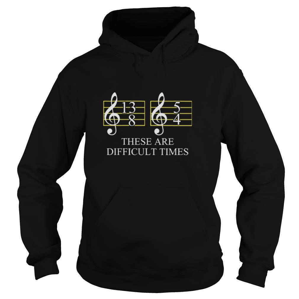 These Are Difficult Times shirt