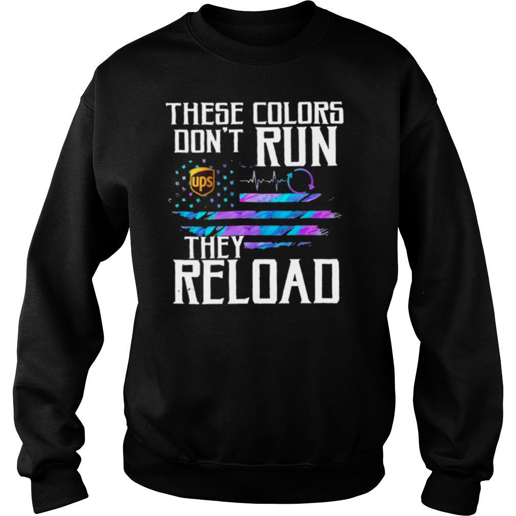 These Colors Dont Run UPS They Reload shirt