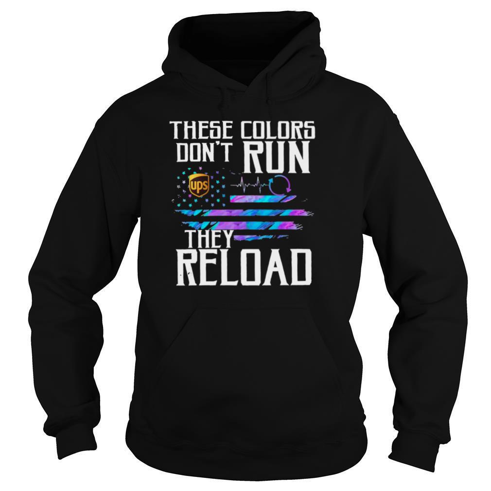 These Colors Dont Run UPS They Reload shirt