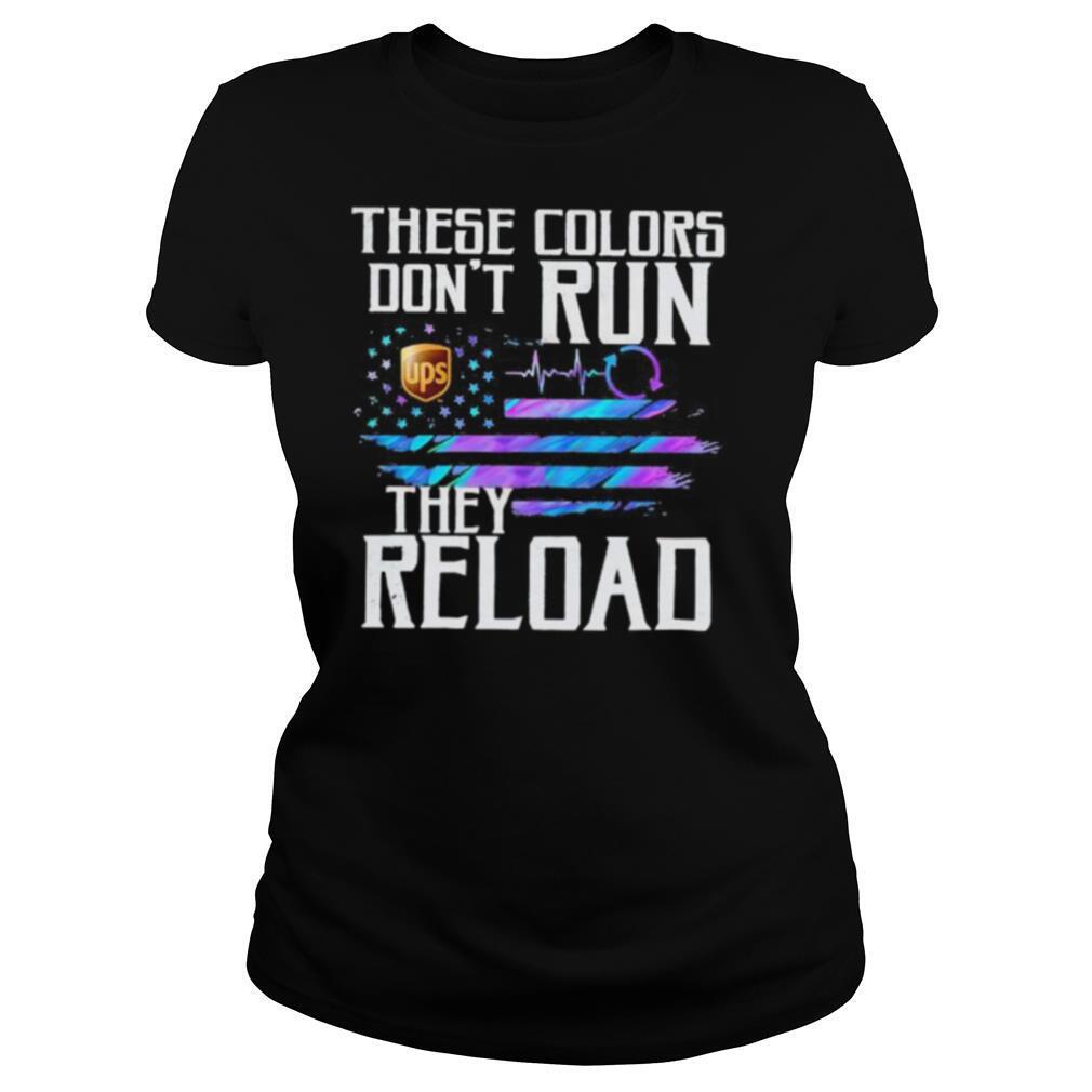 These colors don’t run they reload ups logo american flag independence day shirt
