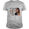 They Told Me I Was Different Best Compliment Ever Black Girl shirt