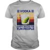 Top Vodka Happy Water For Fun People Vintage shirt
