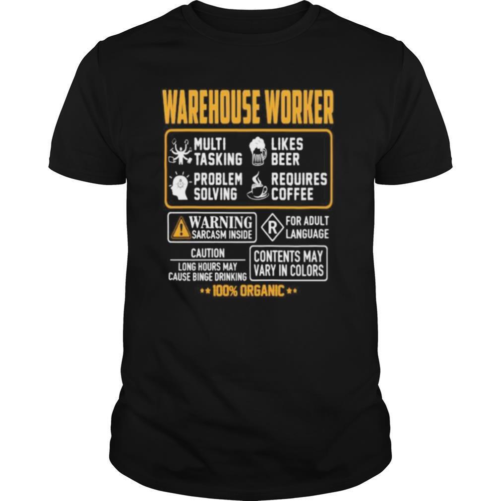Warehouse Worker Contents may vary in color Warning Sarcasm inside 100% Organic shirt