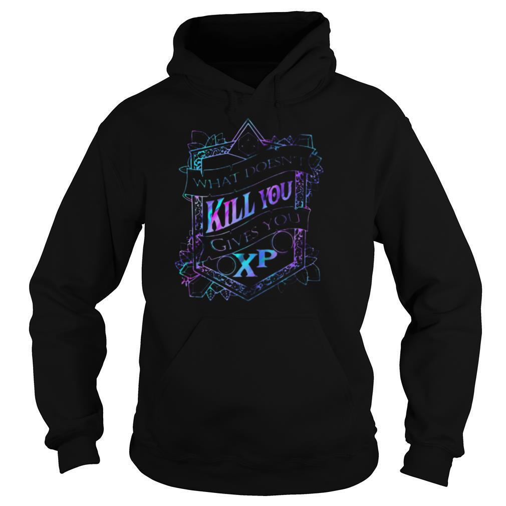 What Doesn’t Kill You Gives You Xp D And D shirt