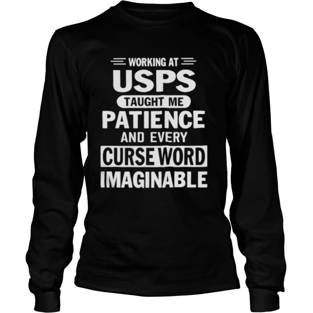 Working at united states postal service taught me patience and every curse word imaginable shirt