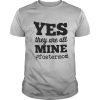 Yes They Are All Mine FosterMom shirt
