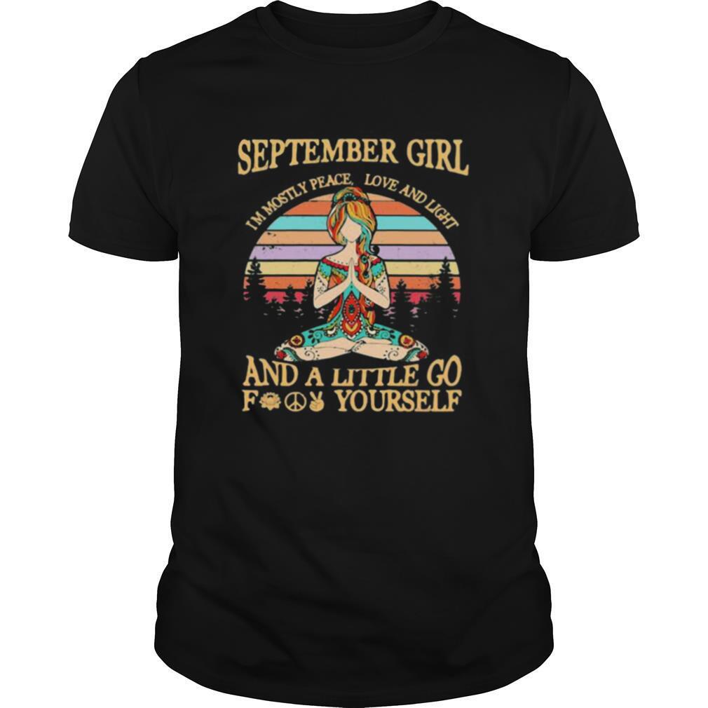 Yoga girl september girl i’m mostly peace love and light and a little go fuck yourself vintage retro shirt