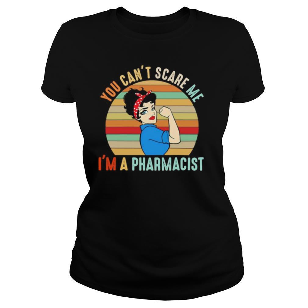 You Can’t Scare Me I’m A Pharmacist Strong Girl Vintage Retro shirt