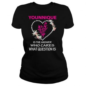 Younique is the answer who cares what question is heart flowers shirt