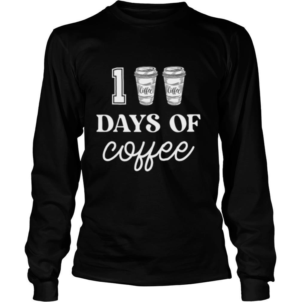 100 Days Of Coffee Funny Proud Teacher Quote School shirt