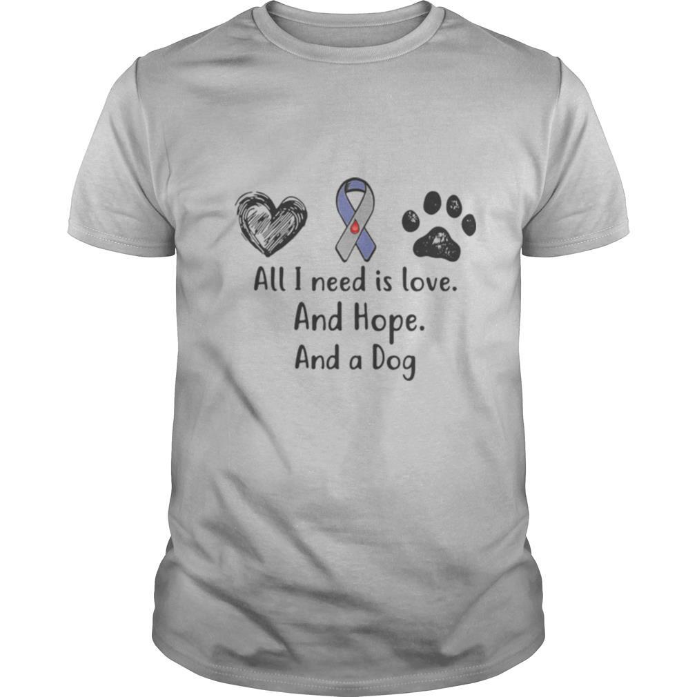 All I need is love and hope and a dog shirt