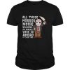 All Those Horror Movie Villains In Mask We’re So Ahead Of Their Time shirt