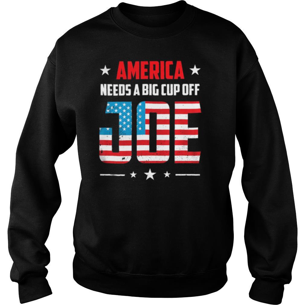 America Need A Big Cup of Joe Pro Biden 2020 Election shirt