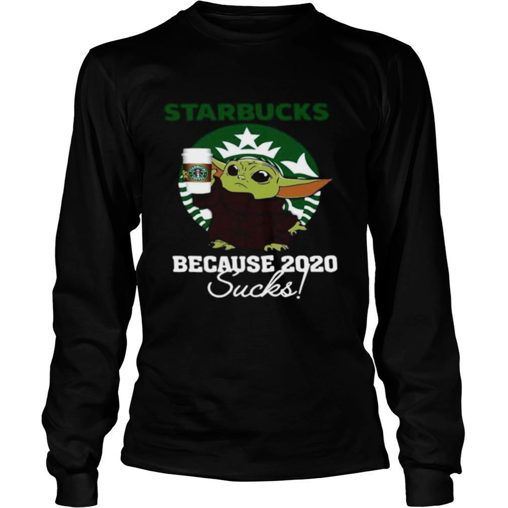 Baby Yoda Starbucks Because 2020 Sucks shirt