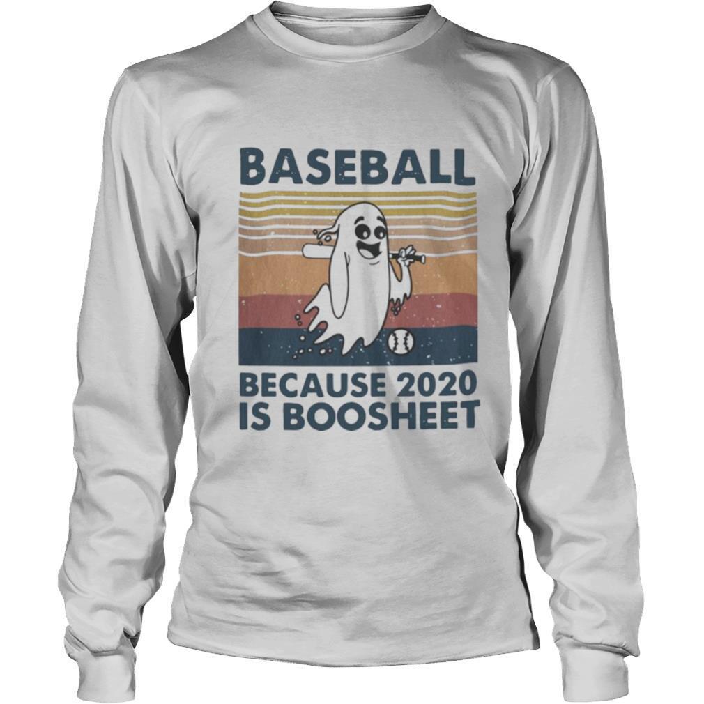Baseball Because 2020 Is Boosheet shirt