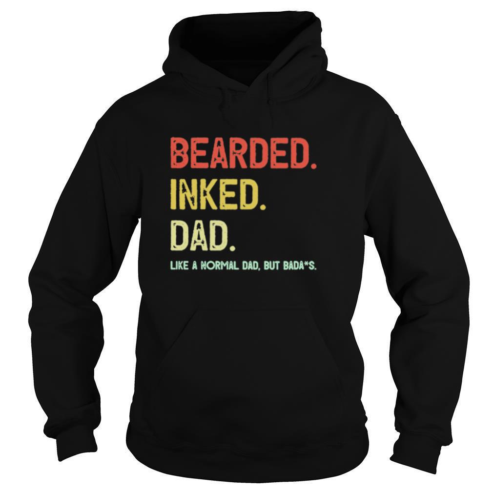 Beared Inked Dad Like A Normal Dad But Badass shirt