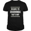 Because I’m SHARHONDA That’s Why shirt