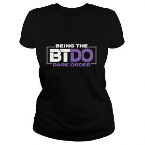 Being The BTDO Dark Order shirt