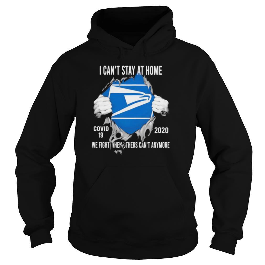 Blood insides united states postal service i can’t stay at home covid 19 2020 we fight when others can’t anymore shirt