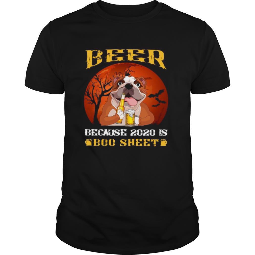 Bulldog Beer Because 2020 Is Boo Sheet shirt