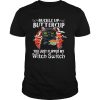 Cat Buckle Up Buttercup You Just Flipped My Witch Switch shirt