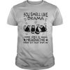 Cats You Smell Like Drama And A Headache Please Get Away From Me shirt