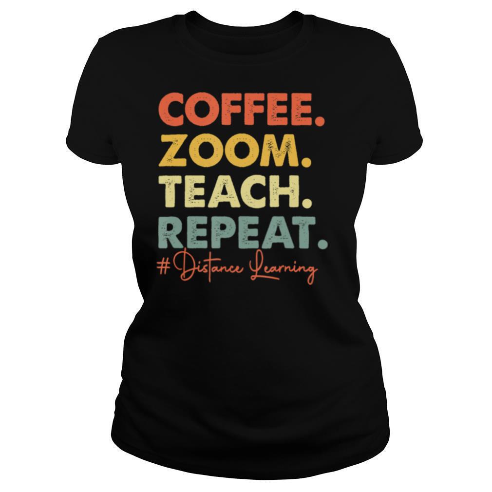 Coffee Zoom Teach Repeat Virtual Teacher Distance Learning shirt