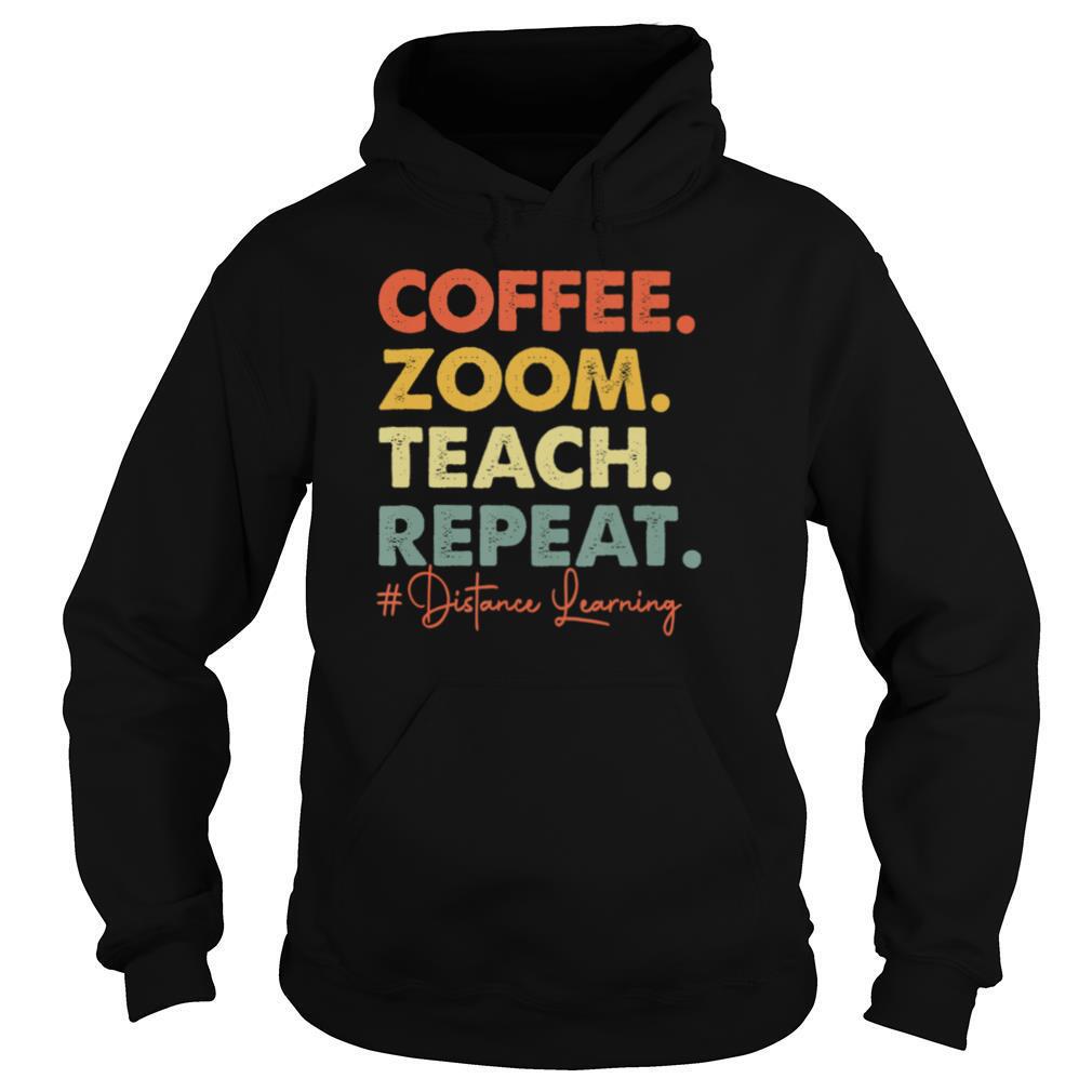 Coffee Zoom Teach Repeat Virtual Teacher Distance Learning shirt