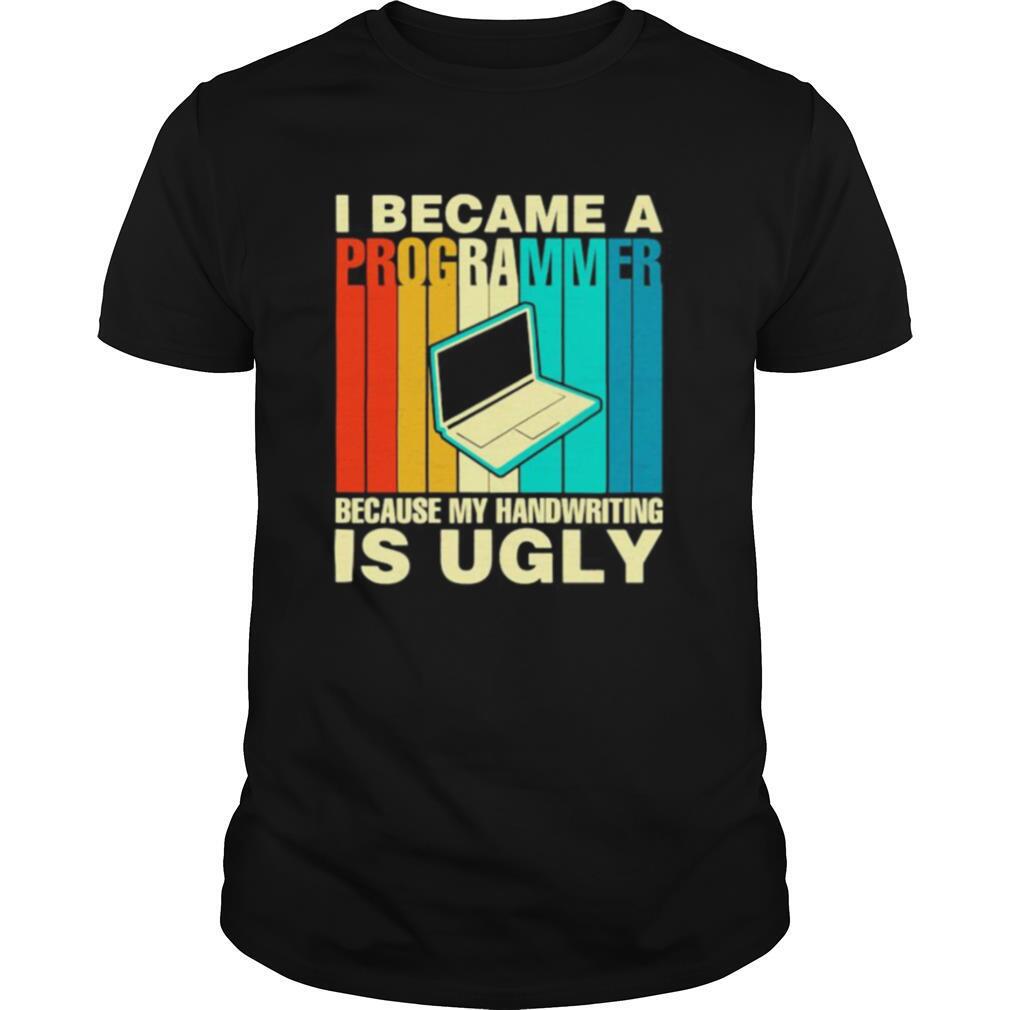 Computer I became a programmer because my handwriting is ugly vintage retro shirt